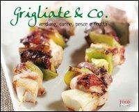 Grigliate & Co. Carne, pesce, verdure e frutta - copertina