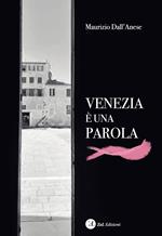 Venezia è una parola. Ediz. illustrata