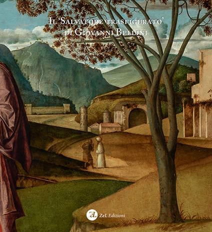 Il «Salvatore trasfigurato» di Giovanni Bellini. Riflessioni e fonti per una lettura iconologica dell'opera. Ediz. illustrata - Agata Keran - copertina