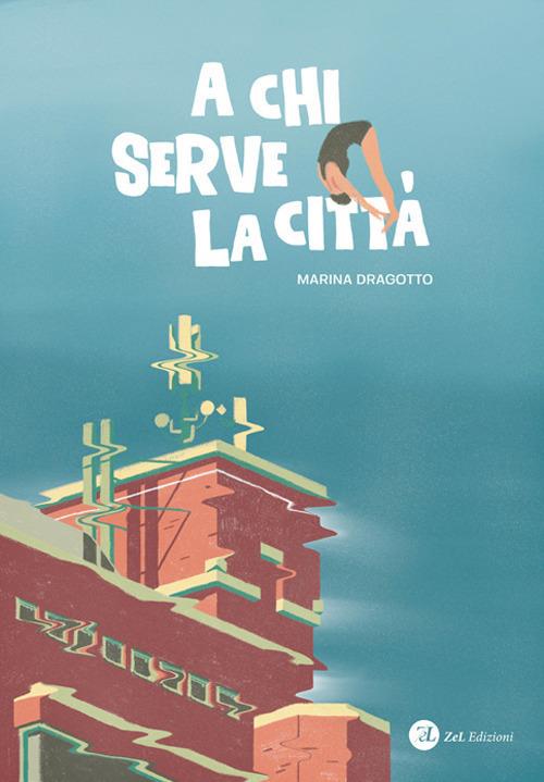 A chi serve la città. Conversazioni con Marina Dragotto - Marina Dragotto - copertina