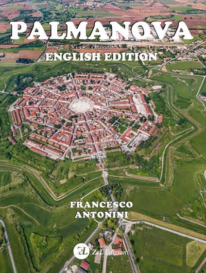 Palmanova. Ediz. inglese - Francesco Antonini - copertina