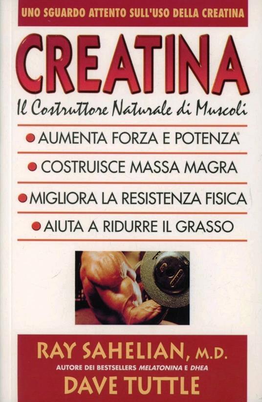 Creatina. Il costruttore naturale di muscoli - Ray Sahelian,Dave Tuttle - copertina