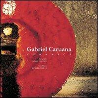 Gabriel Caruana. Ceramics - Richard England,Kate Bonneten - copertina