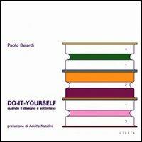 Do it yourself. Quando il disegno è sottinteso - Paolo Belardi - copertina