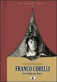 Franco Corelli. Irresistibilmente tenore - Vincenzo Ramón Bisogni - copertina