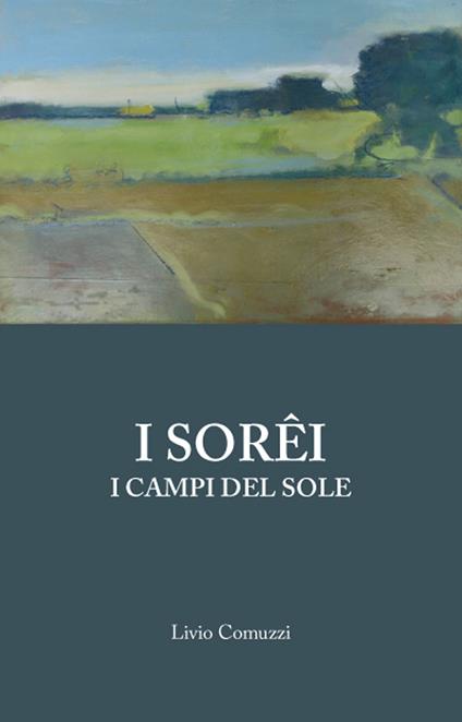 I Sorêi. I campi del sole - Livio Comuzzi - copertina