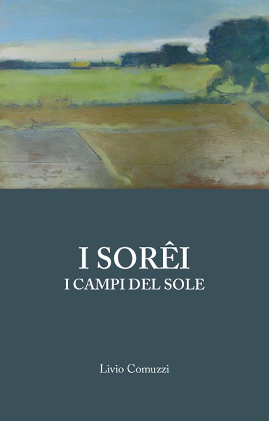 I Sorêi. I campi del sole - Livio Comuzzi - copertina