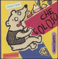 Che goloso. Rollo, un orsetto molto goloso - Chiara Carrer - copertina