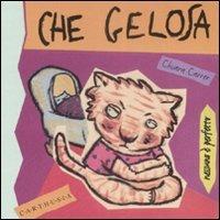 Che gelosa. Mimì, una gattina gelosa. Ediz. illustrata - Chiara Carrer - copertina