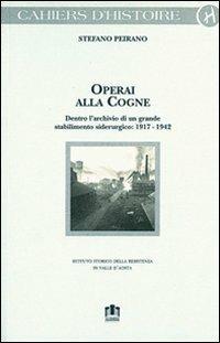 Operai alla Cogne. Dentro l'archivio di un grande stabilimento siderurgico (1917-1942) - Stefano Peirano - copertina