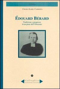 Édouard Bérard. Tradizione e progresso in un prete dell'Ottocento - Chiara Isabel Carrozza - copertina