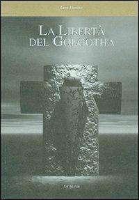 La libertà del golghota - Luca Fiorano - copertina