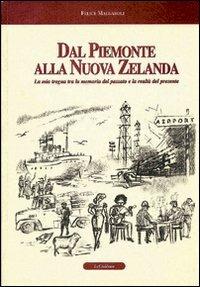 Dal Piemonte alla Nuova Zelanda. La mia tregua tra la memoria del passato e la realtà del presente - Felice Malgaroli - copertina