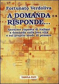 A domanda risponde... Le risposte degli italiani a domande sulla politica e sulla loro vita - Fortunato Verdoliva - copertina