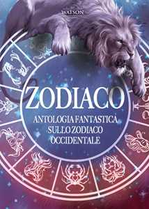 Image of Zodiaco. Antologia fantastica sullo zodiaco occidentale