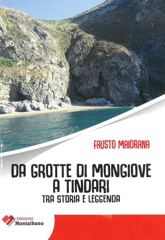 Da grotte di Mongiove a Tindari. Tra storia e leggenda - Fausto Maiorana - copertina