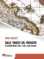 Sulle tracce del passato a Locorotondo tra il XVII e XVIII secolo