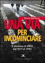 Una via per incominciare. Il dissenso in Urss dal 1917 al 1990