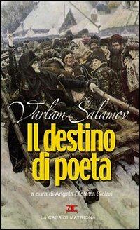 Il destino di poeta. Testo russo a fronte - Varlam Salamov - copertina