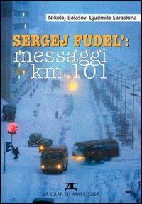 Sergej Fudel: messaggi dal km 101 - Nikolaj Balasov,Ljudmila Saraskina - copertina