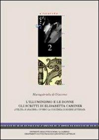 L' illuminismo e le donne. Gli scritti di Elisabetta Caminer - M. Gabriella Di Giacomo - copertina