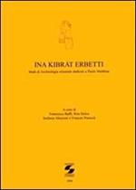 Ina Kibrat Erbutti. Studio di archeologia orientale dedicati a Paolo Matthiae