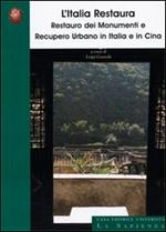 L' Italia restaura. Restauro dei monumenti e recupero urbano in Italia e in Cina