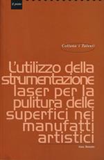 L'utilizzo della strumentazione laser per la pulitura delle superfici nei manufatti artistici