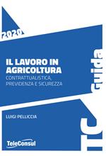 Il lavoro in agricoltura. Contrattualistica, previdenza e sicurezza. Nuova ediz.