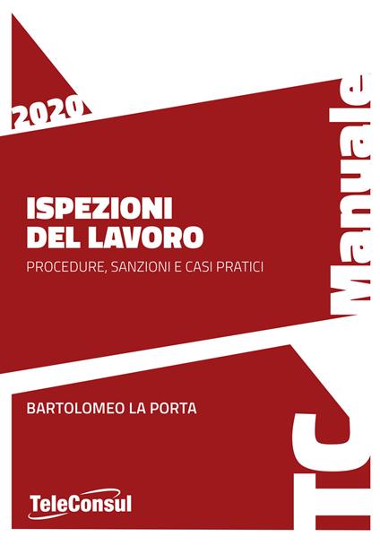 Ispezioni del lavoro. Procedure, sanzioni e casi pratici. Nuova ediz. - Bartolomeo La Porta - copertina