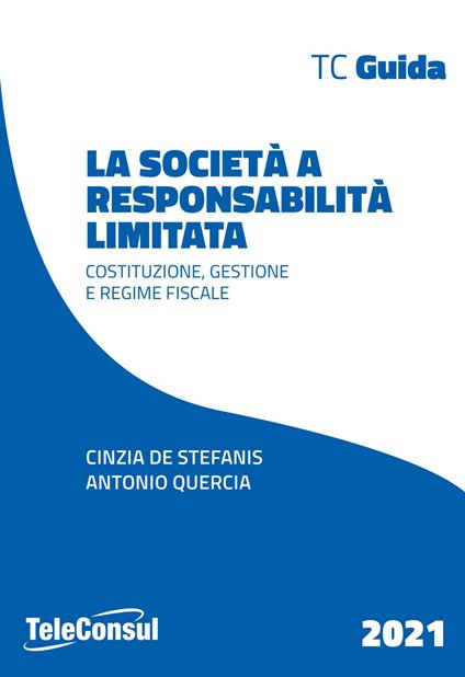 La società a responsabilità limitata. Costituzione, gestione e regime fiscale. Nuova ediz. - Cinzia De Stefanis,Antonio Quercia - copertina