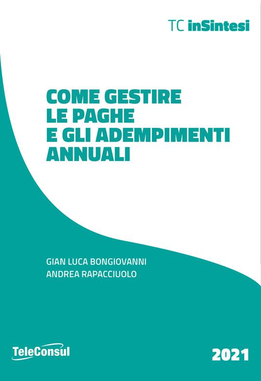 Come gestire le paghe e gli adempimenti annuali. Nuova ediz. - Gian Luca Bongiovanni,Andrea Rapacciuolo - copertina