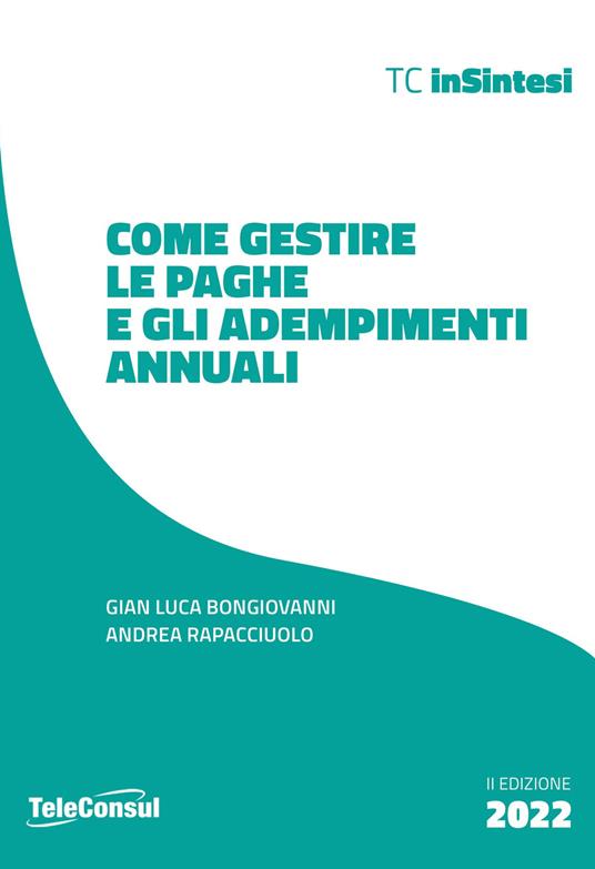 Come gestire le paghe e gli adempimenti annuali - Gian Luca Bongiovanni,Andrea Rapacciuolo - copertina