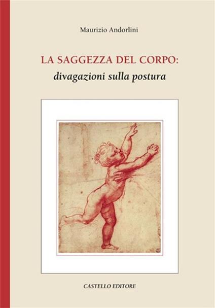 La saggezza del corpo: divagazioni sulla postura - Maurizio Andorlini - ebook