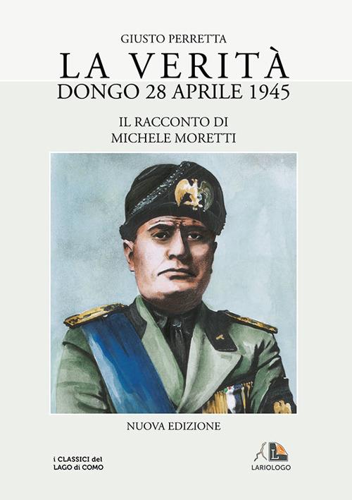 La verità. Dongo 28 aprile 1945 - Giusto Perretta - copertina