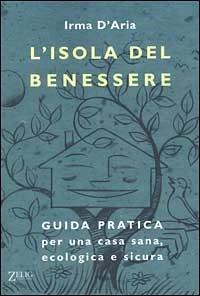 L' isola del benessere. Guida pratica per una casa sana, ecologica e sicura - Irma D'Aria - 2