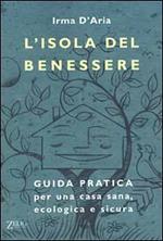 L' isola del benessere. Guida pratica per una casa sana, ecologica e sicura