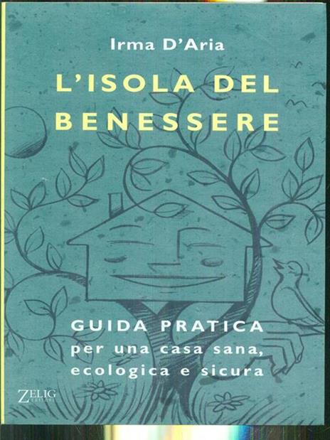 L' isola del benessere. Guida pratica per una casa sana, ecologica e sicura - Irma D'Aria - copertina