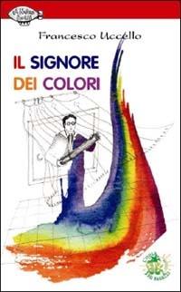 Il signore dei colori - Francesco Uccello - copertina