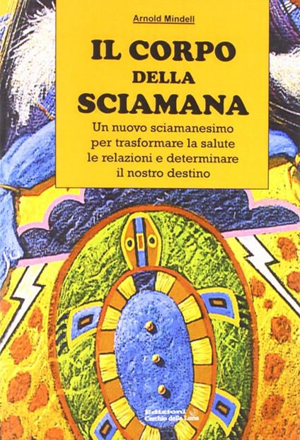 Il corpo della sciamana - Arnold Mindell - copertina