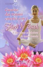 Guarire dai traumi emotivi con i fiori di Bach