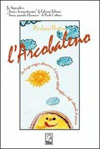 L' arcobaleno. Un lungo viaggio attraverso l'agorafobia e gli attacchi di panico - Pierluigi Bertini - copertina