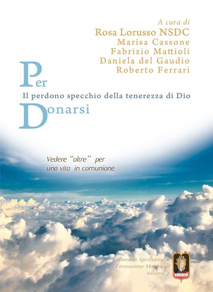 Per donarsi. Vedere «oltre» per una vita in comunione. Il perdono specchio della tenerezza di Dio - copertina