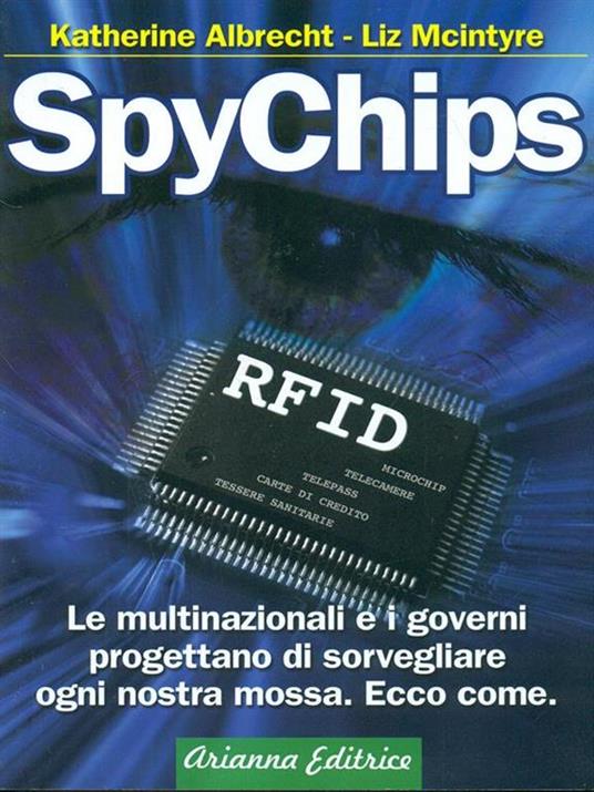 SpyChips. Le multinazionali e i governi progettano di sorvegliare ogni nostra mossa. Ecco come - Katherine Albrecht,Liz McIntyre - copertina