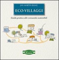 Eco-villaggi. Guida pratica alle comunità sostenibili - Jan M. Bang - copertina