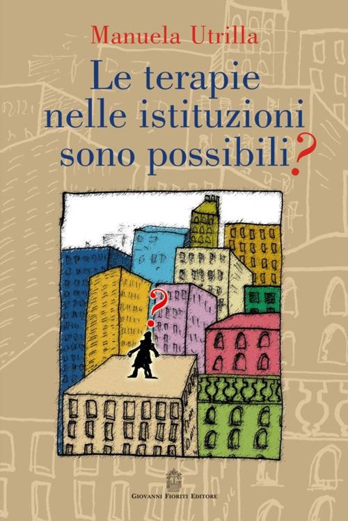 Le terapie nelle istituzioni sono possibili? - Manuela Utrilla - copertina