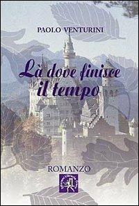 Là dove finisce il tempo - Paolo Venturini - copertina