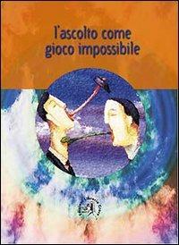 L' ascolto come gioco impossibile - Barbara De Angelis - copertina