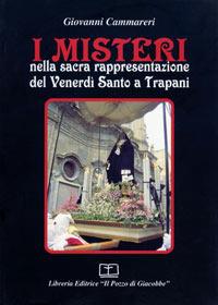 I misteri nella sacra rappresentazione del venerdì santo a Trapani - Giovanni Cammareri - copertina