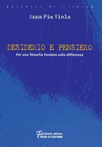 Desiderio e pensiero per una filosofia fondata sulla differenza - A. Pia Viola - copertina